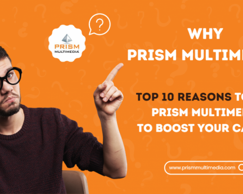 Why should I opt for PRISM MULTIMEDIA to boost my career. Here are Top 10 Reasons.