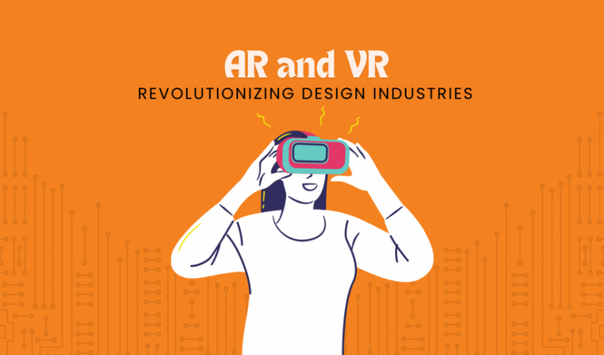 How AR and VR Are Revolutionizing Design Industries