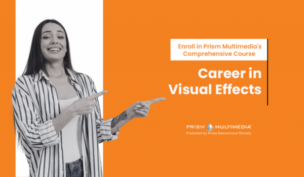 Launch Your Career in Visual Effects with Prism Multimedia’s VFX Course