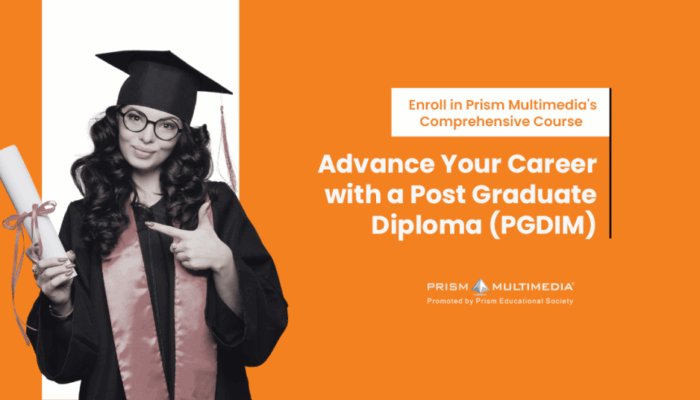 Advance Your Career with a Post Graduate Diploma in Multimedia from Prism Multimedia