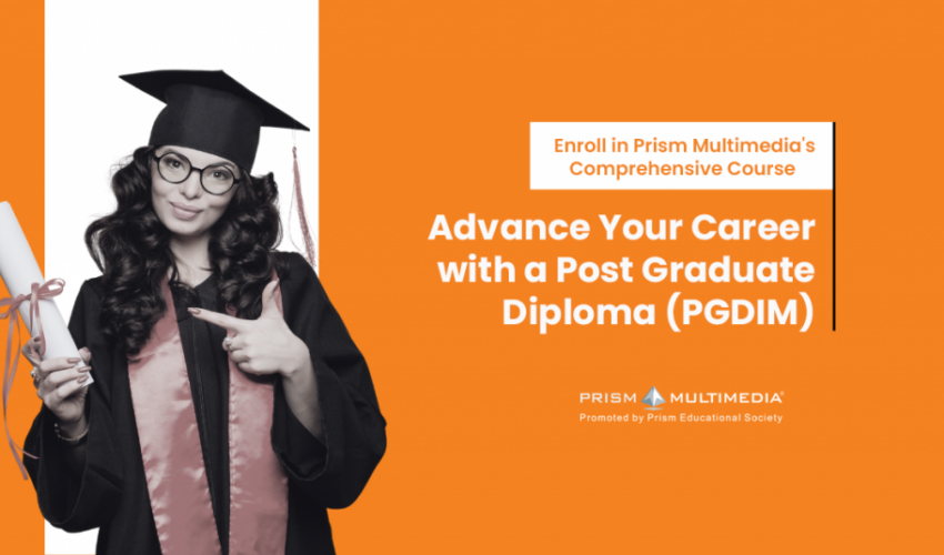 Advance Your Career with a Post Graduate Diploma in Multimedia from Prism Multimedia